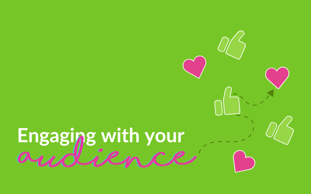 Engage with your audience