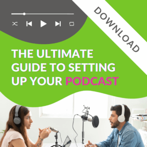 The Ultimate Guide to Setting Up Your Podcast